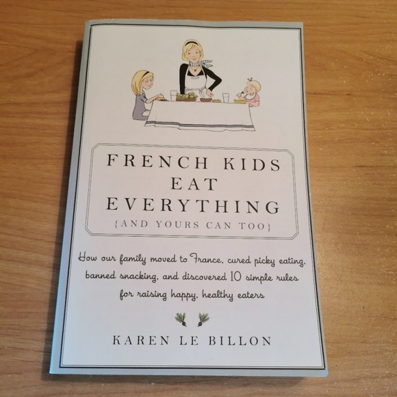 French Kids Eat Everything & Yours Can too by Karen Le Billon - Picture 1 of 2